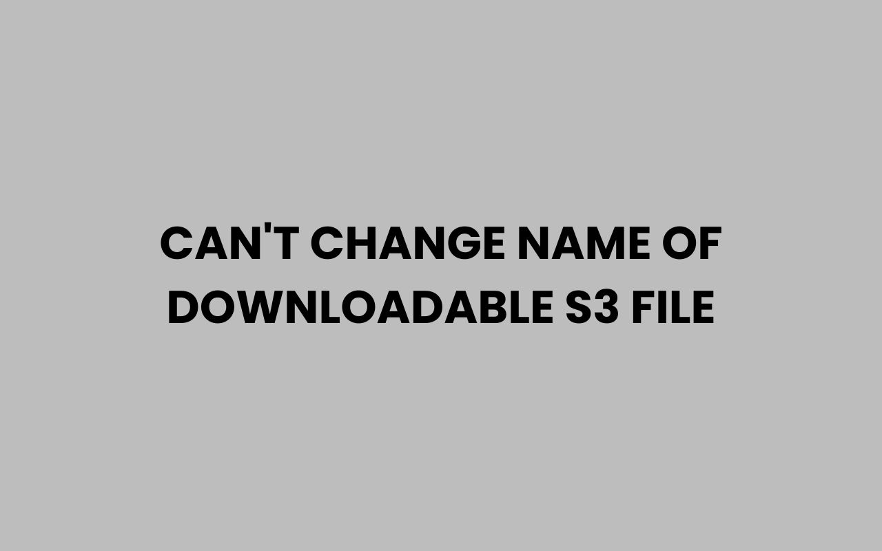 cant change name of downloadable s3 file