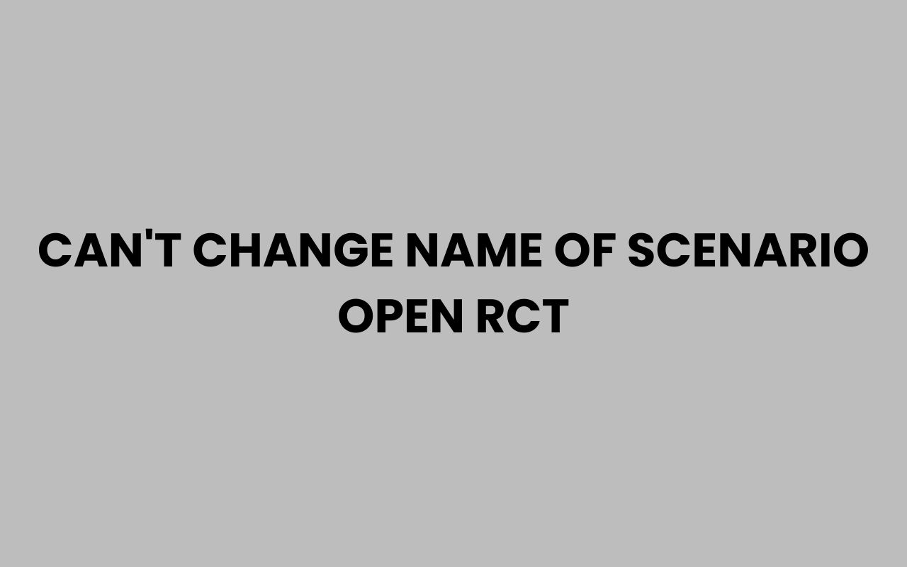 cant change name of scenario open rct