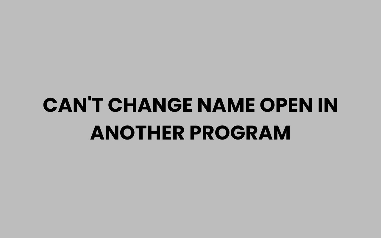 cant change name open in another program
