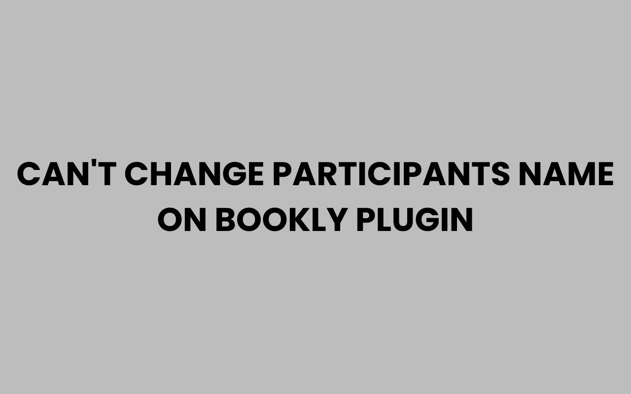 cant change participants name on bookly plugin