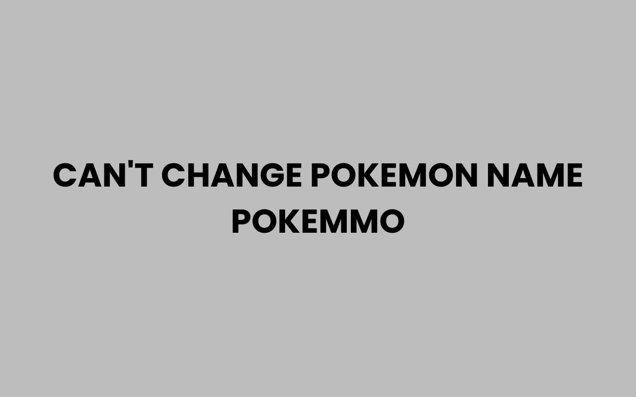 cant change pokemon name pokemmo