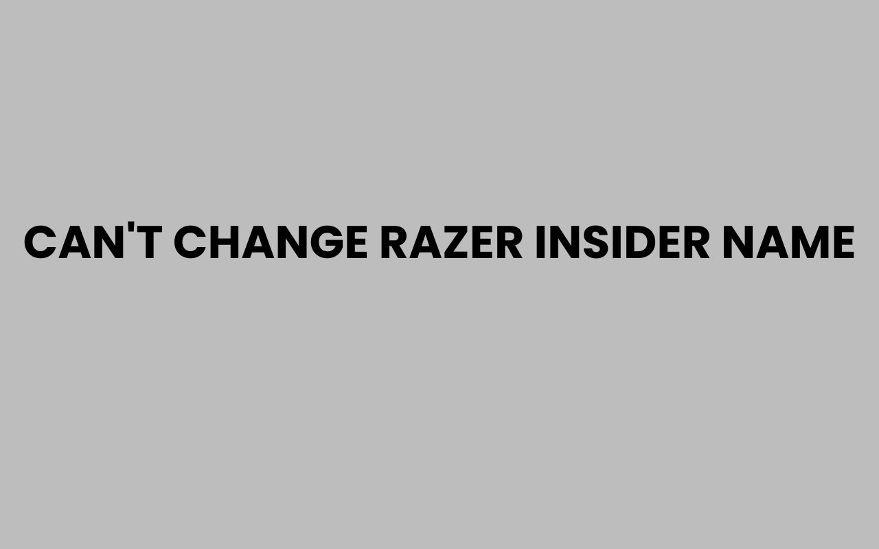 cant change razer insider name