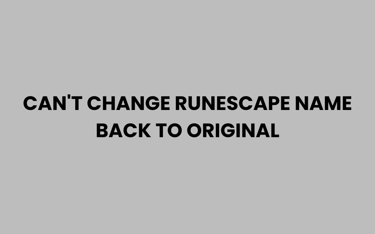 cant change runescape name back to original