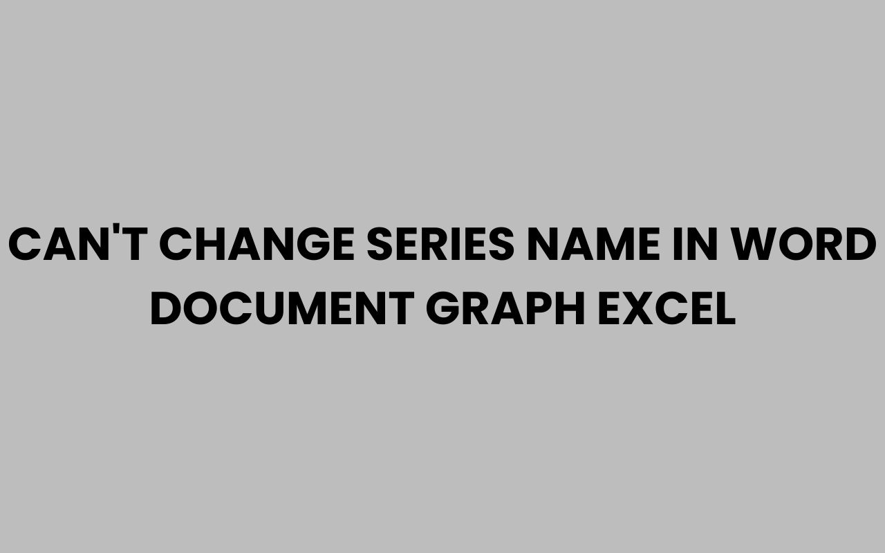 cant change series name in word document graph