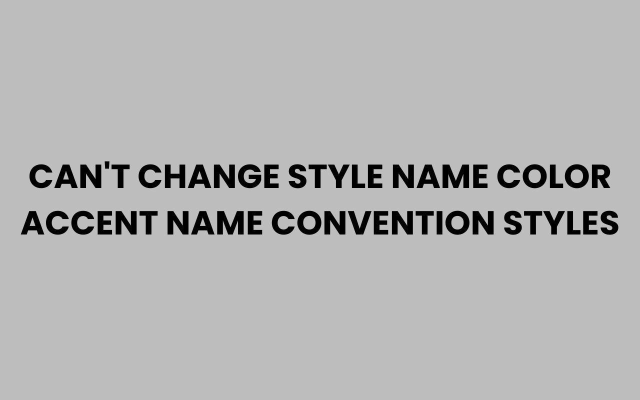 cant change style name color accent name convention styles