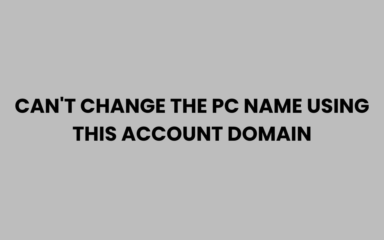 cant change the pc name using this account domain