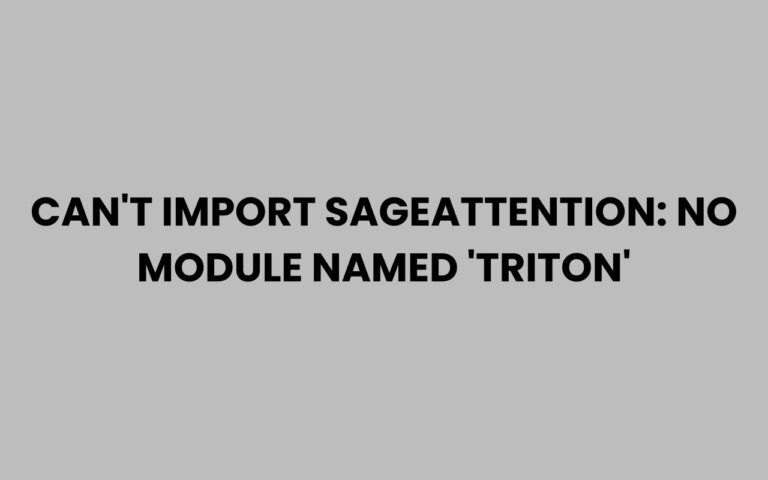 Can't Import Sage: Fix No Module Named 'Triton' Error Quickly