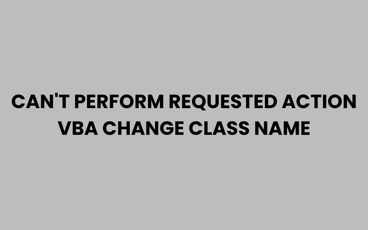 cant perform requested action vba change class name