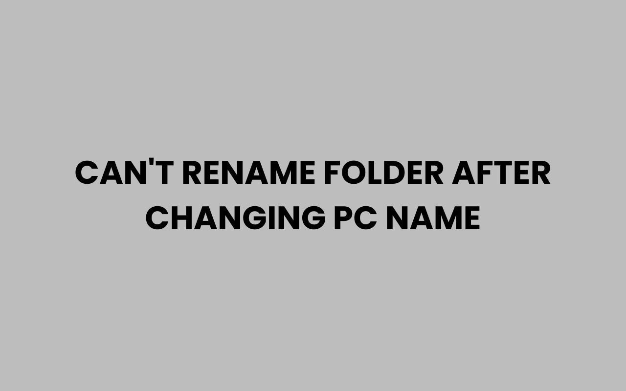 cant rename folder after changing pc name