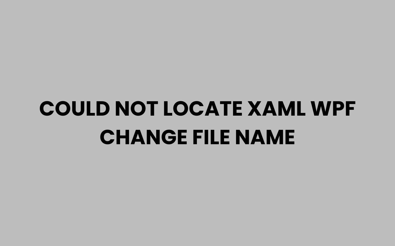could not locate xaml wpf change file name