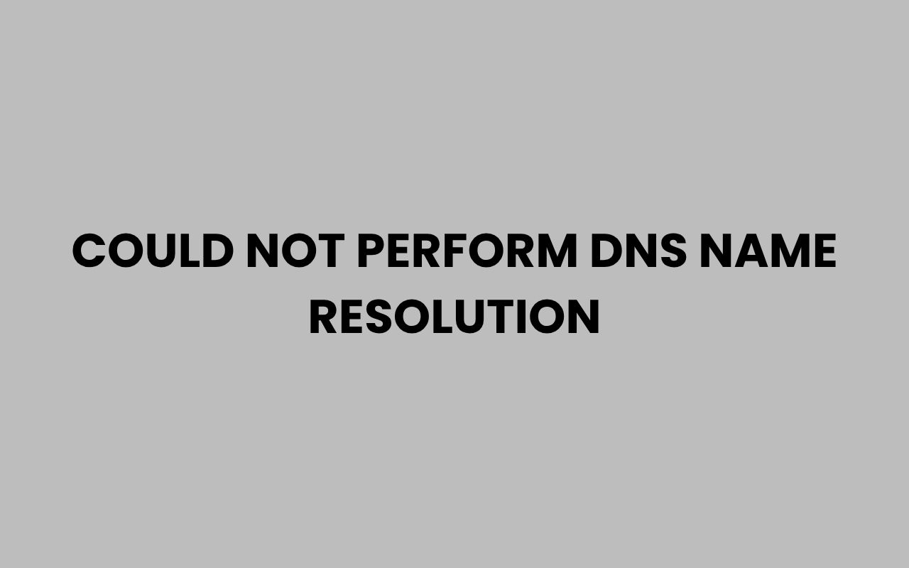 could not perform dns name resolution