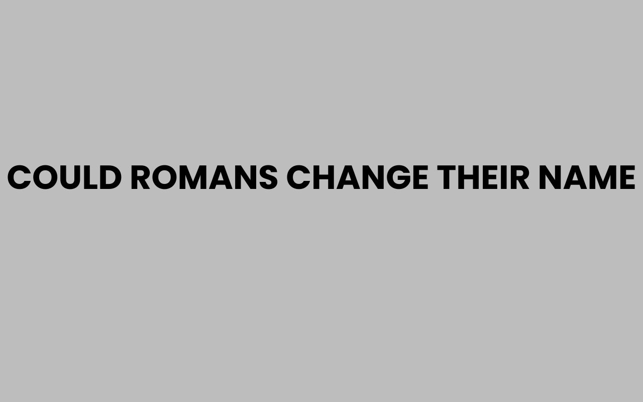 could romans change their name