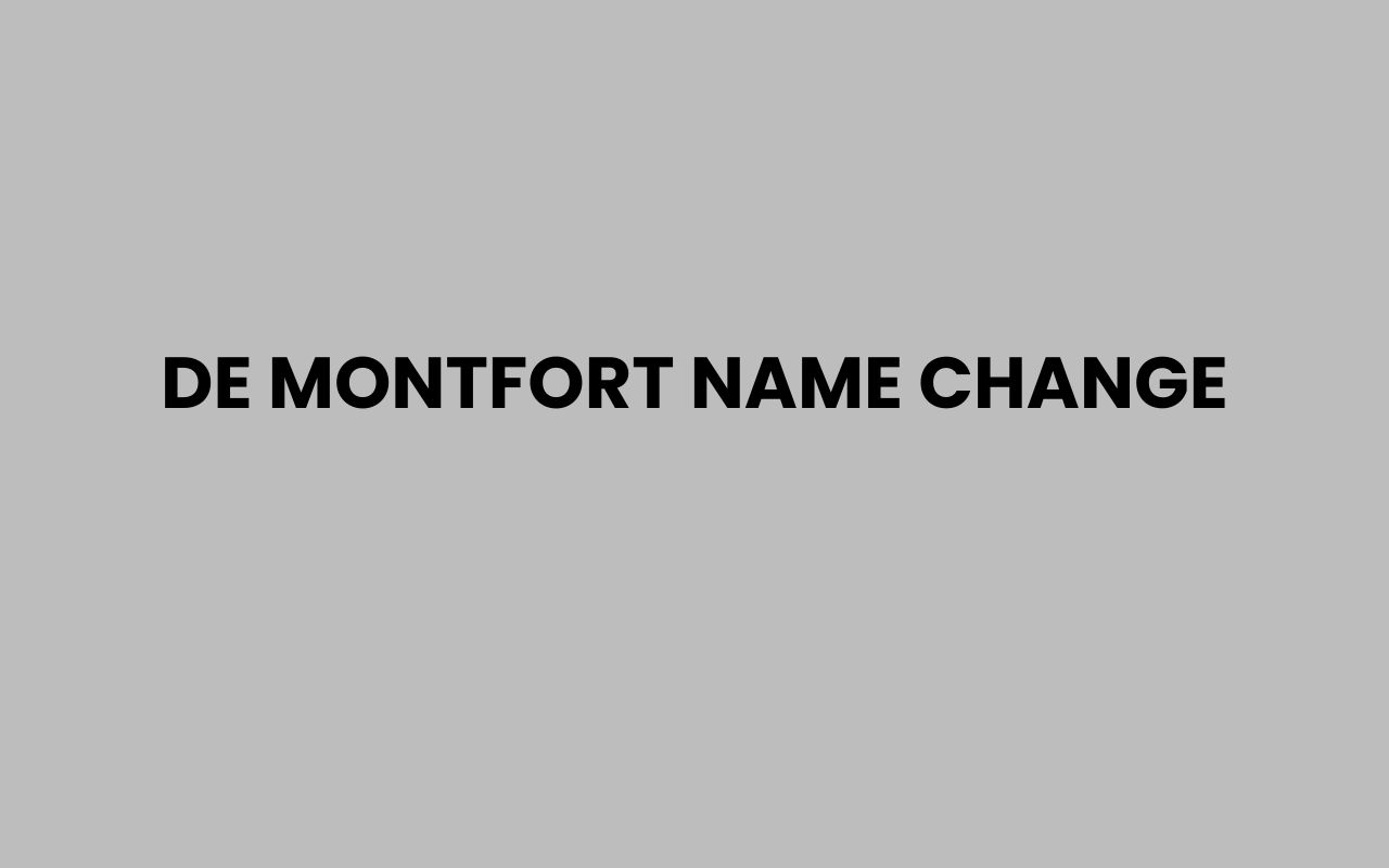 de montfort name change