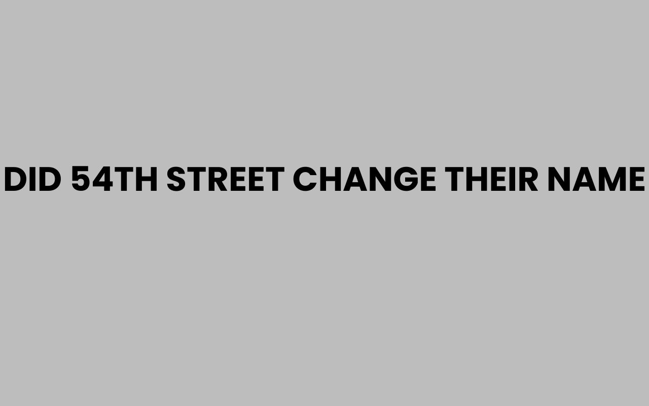 did 54th street change their name
