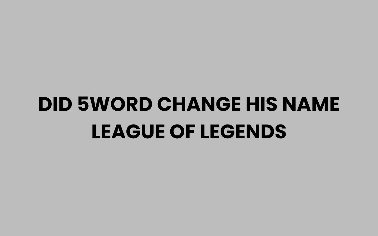 did 5word change his name league of legends