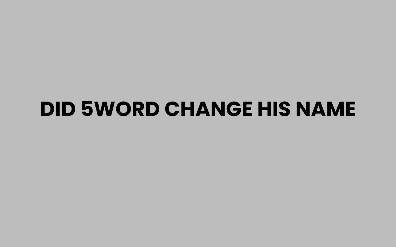 did 5word change his name