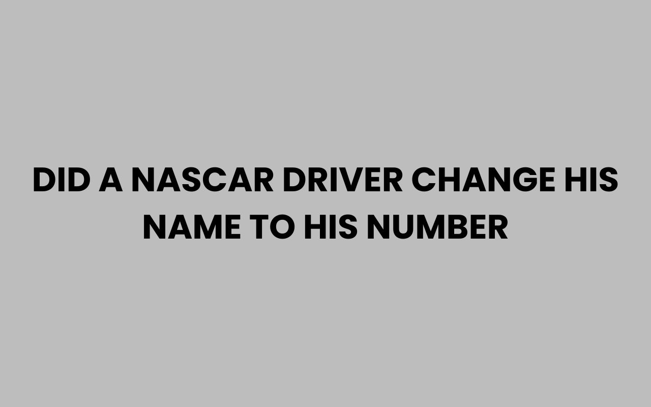 did a nascar driver change his name to his number