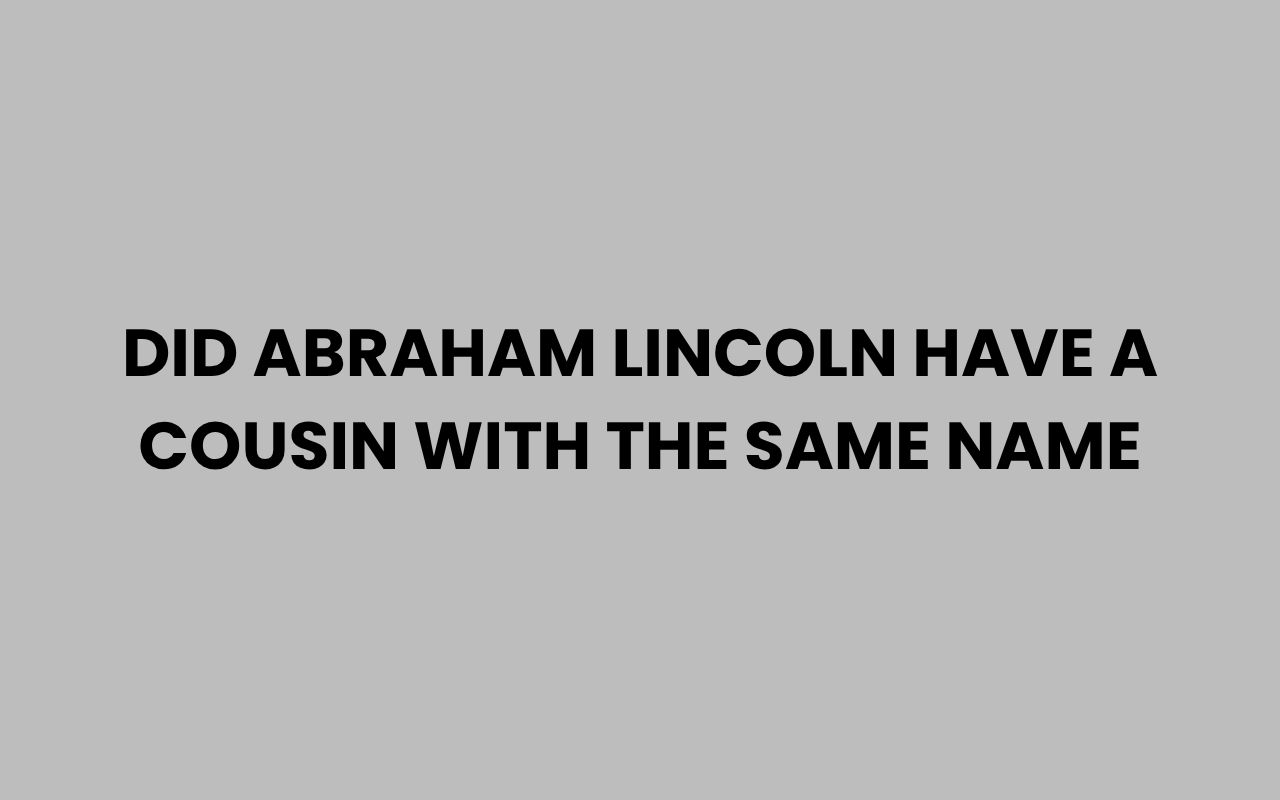 did abraham lincoln have a cousin with the same name