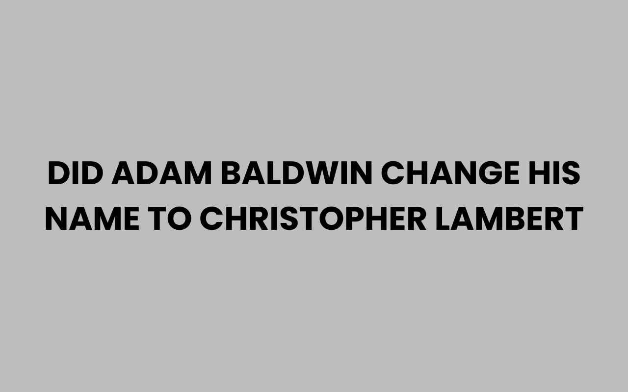 did adam baldwin change his name to christopher lambert