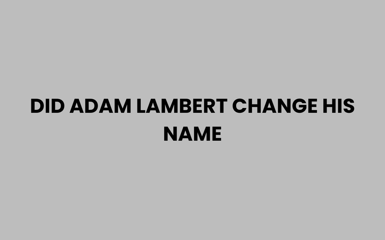 did adam lambert change his name