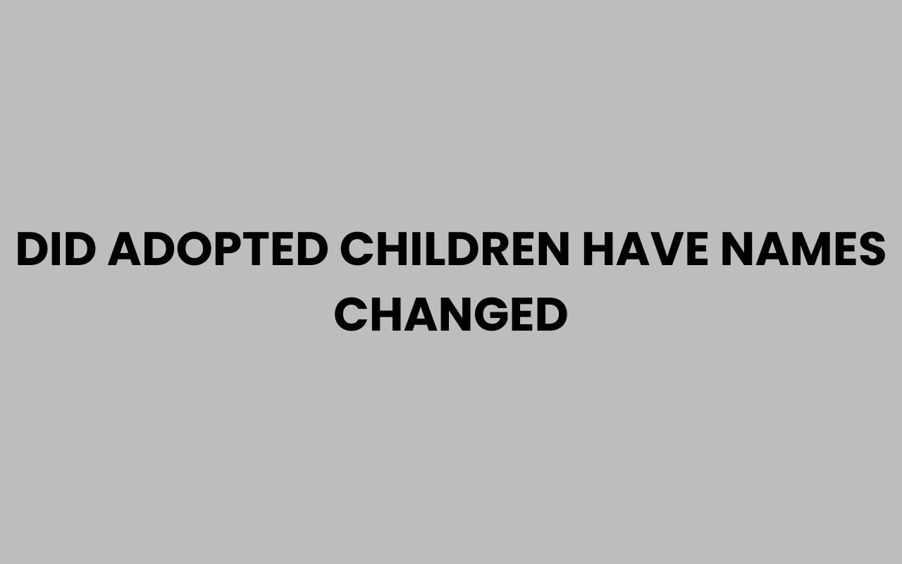 did adopted children have names changed