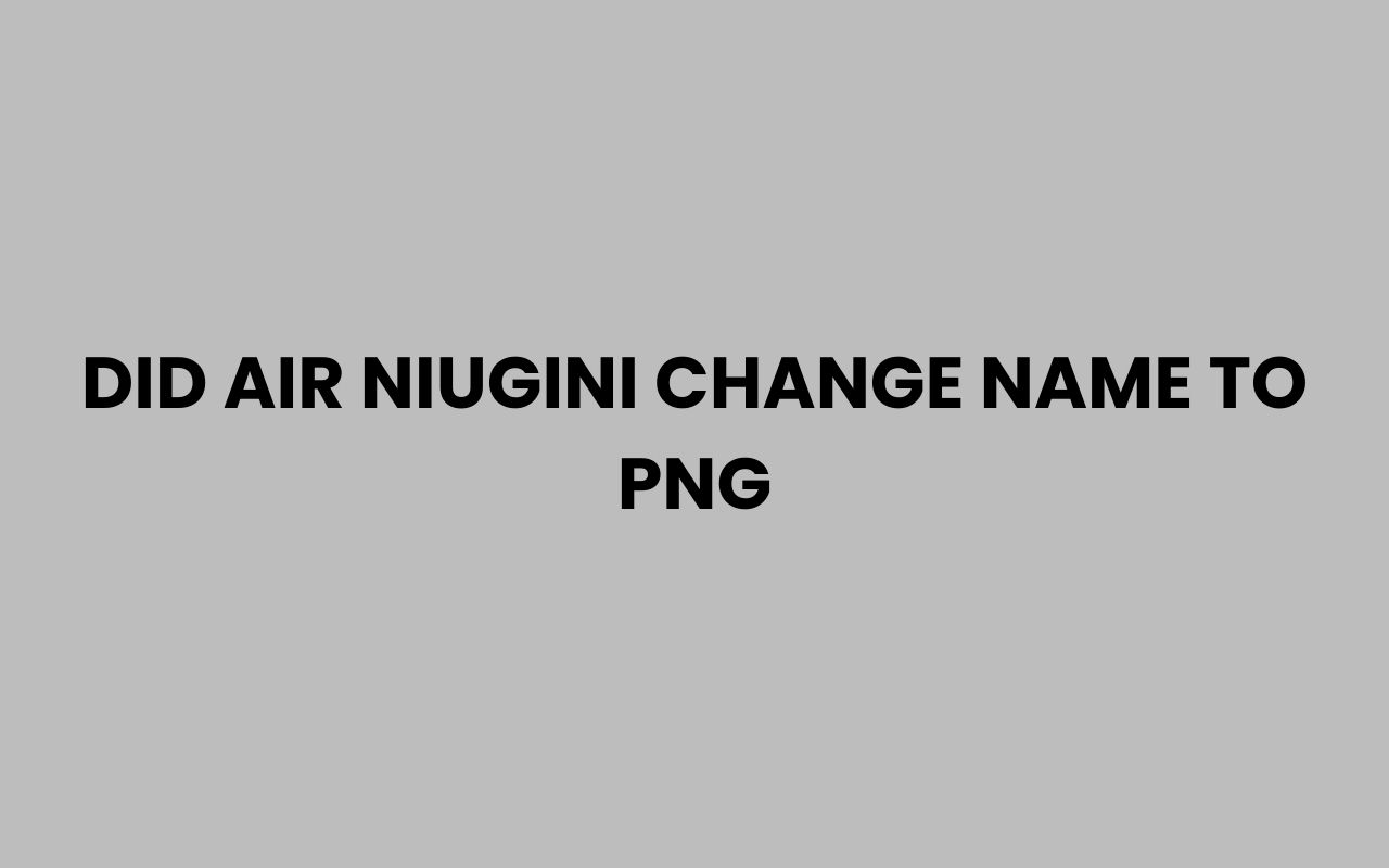 Home did air niugini change name to png