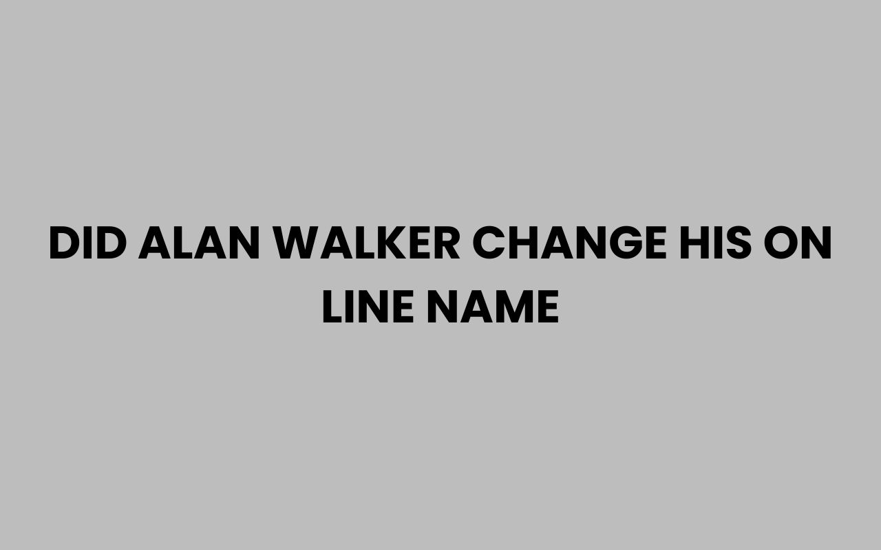 Home did alan walker change his on line name