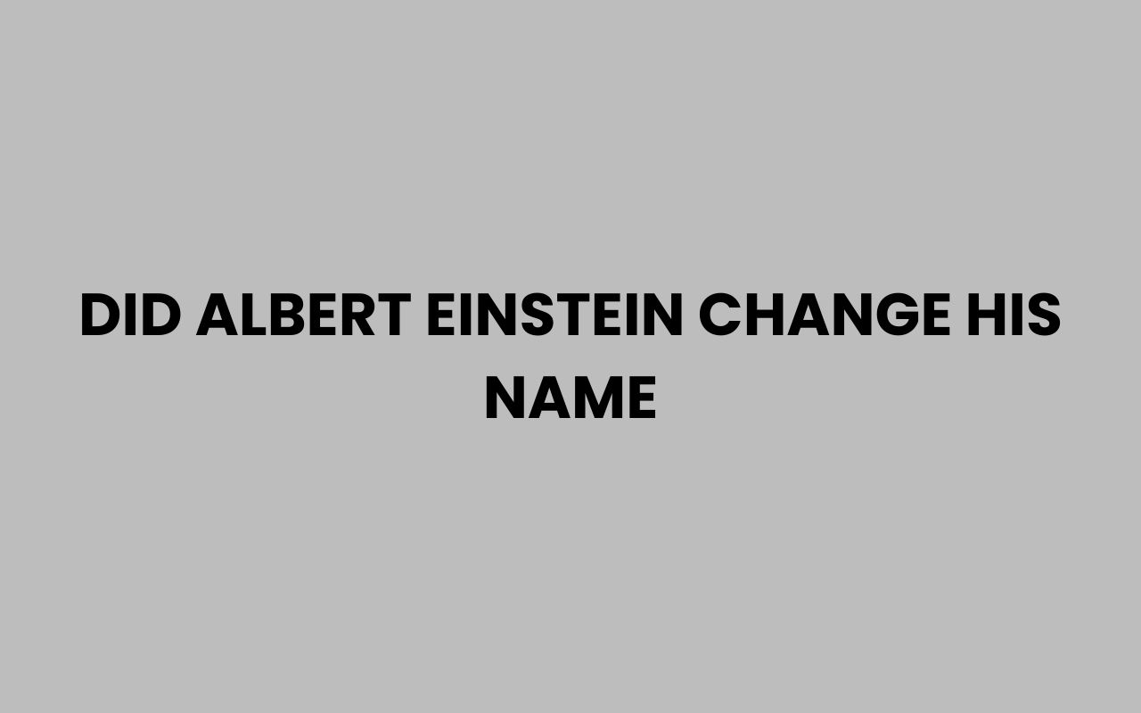 did albert einstein change his name