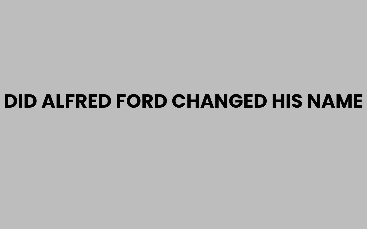 did alfred ford changed his name