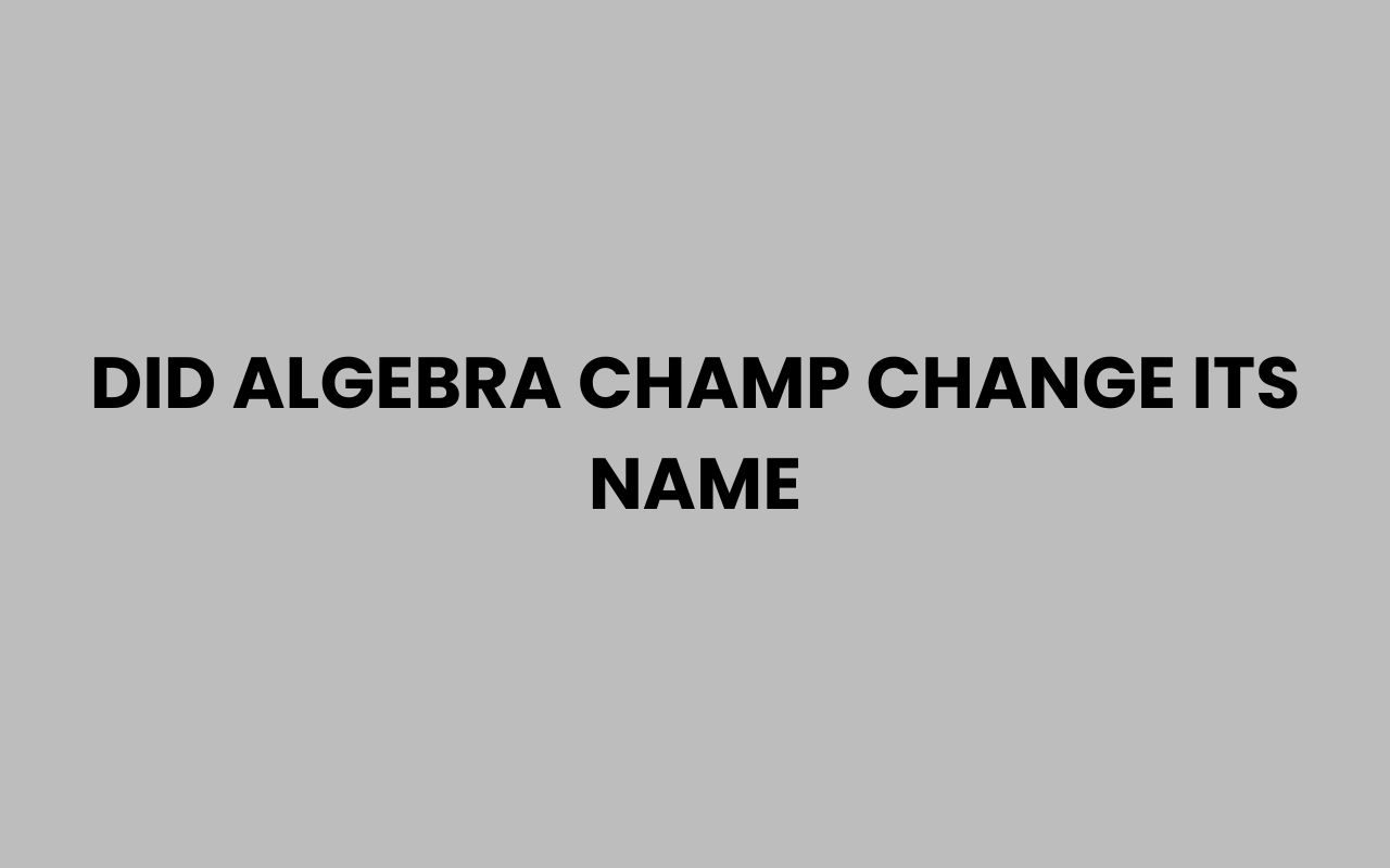 did algebra champ change its name