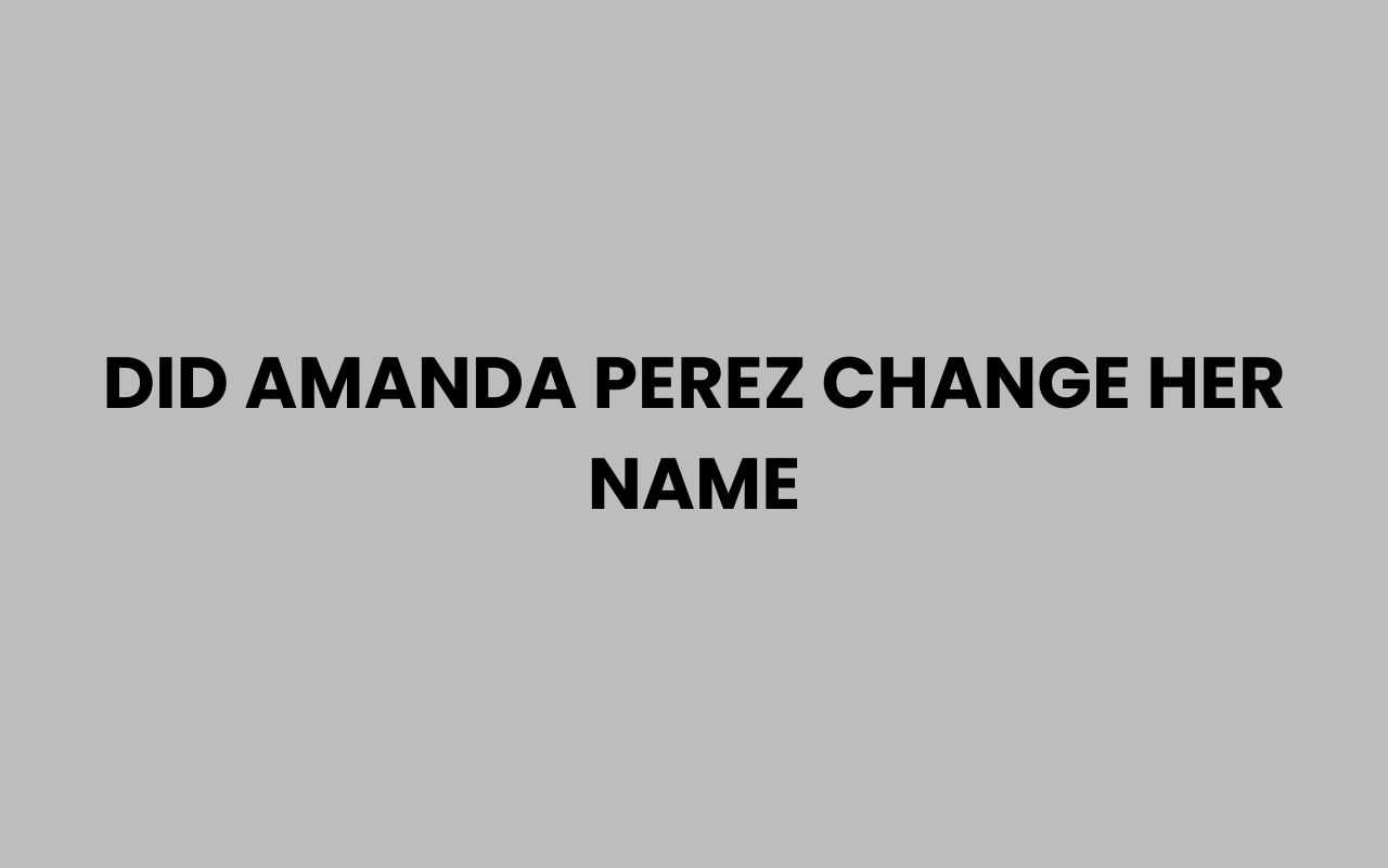 Home did amanda perez change her name