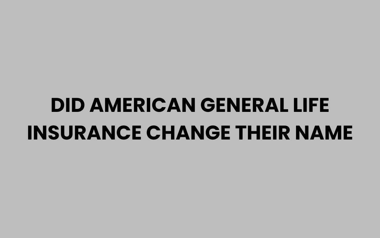 did american general life insurance change their name