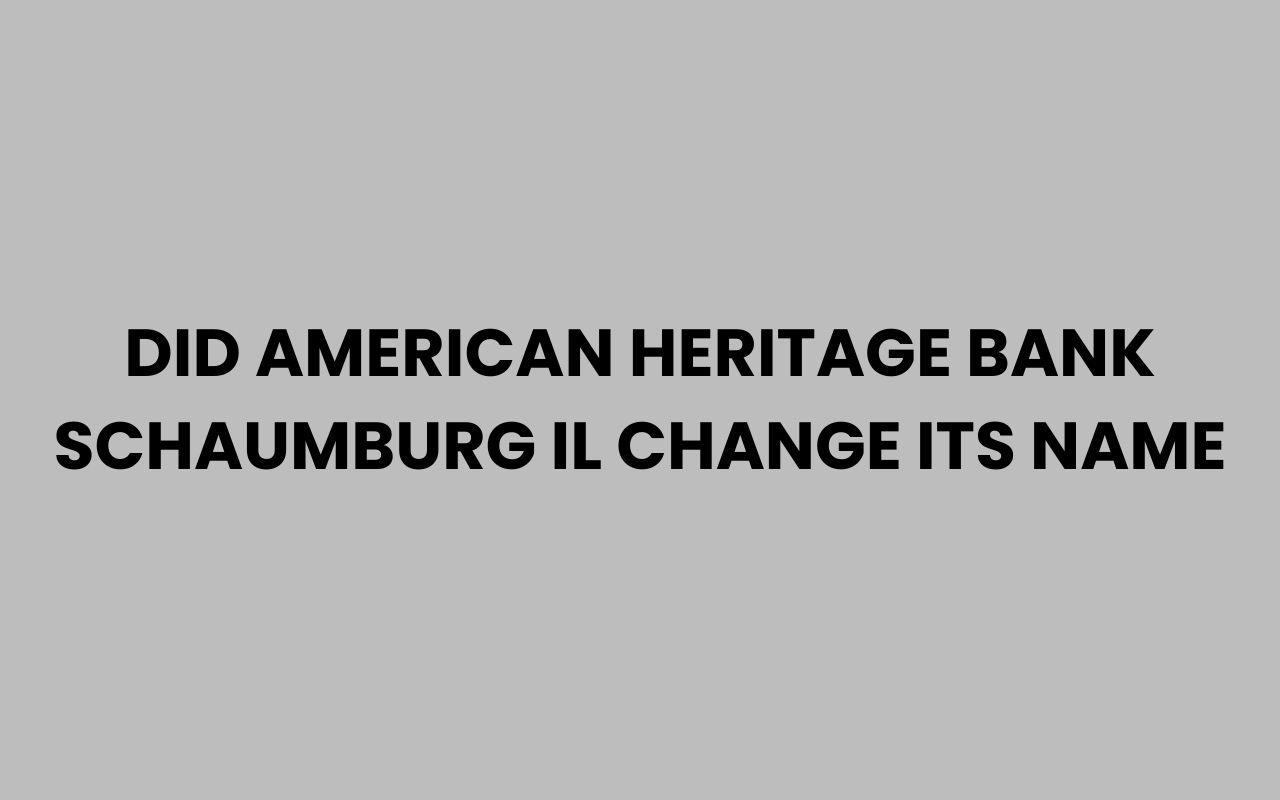 did american heritage bank schaumburg il change its name