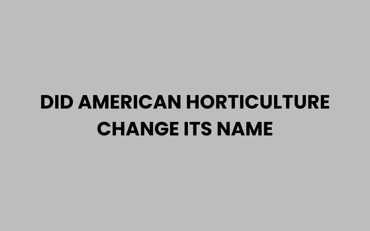 did american horticulture change its name