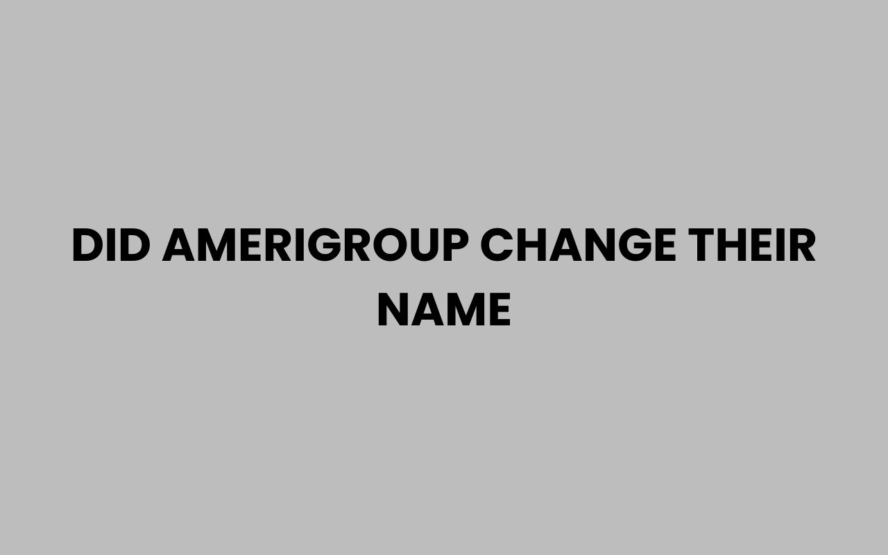 did amerigroup change their name