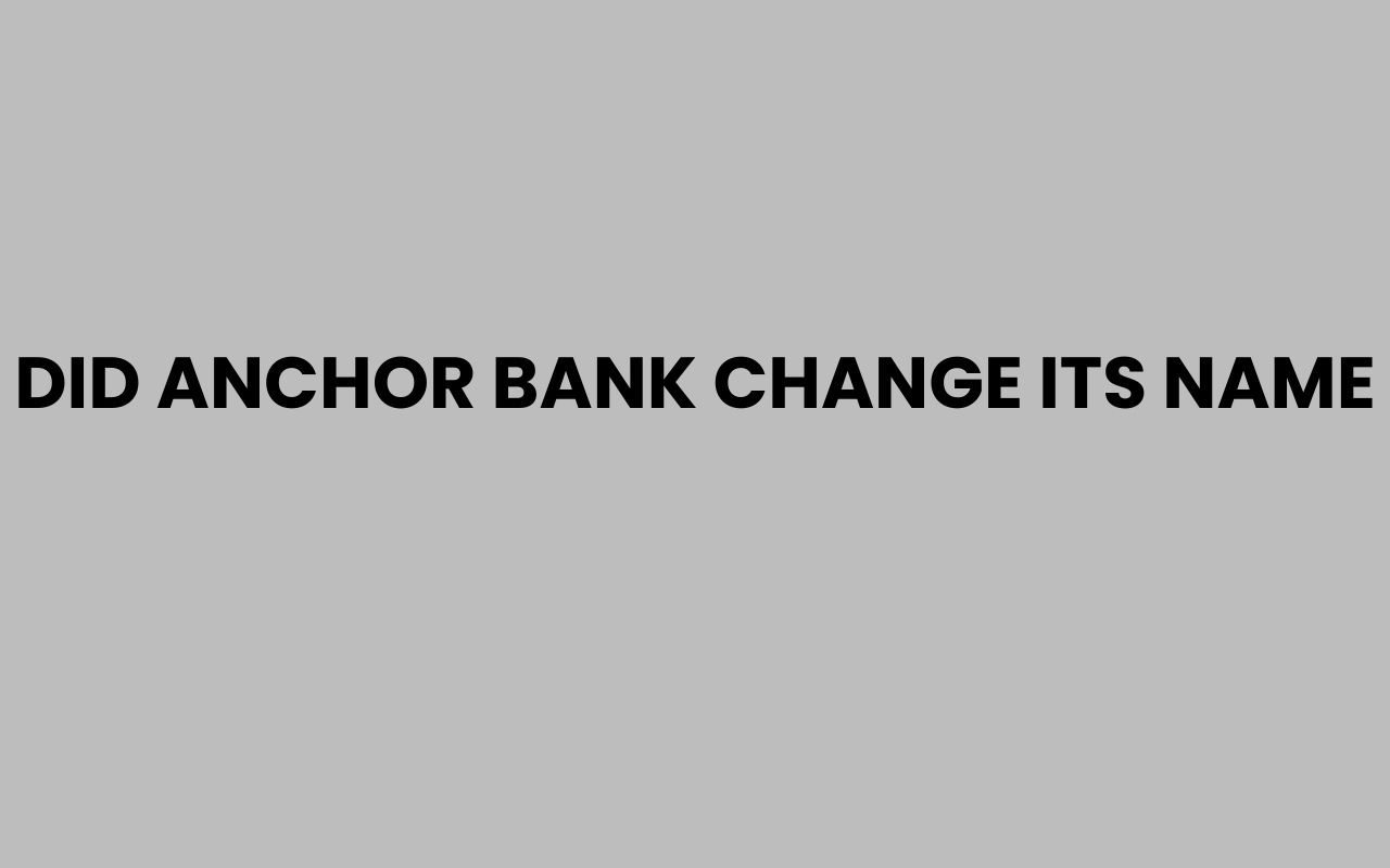 did anchor bank change its name