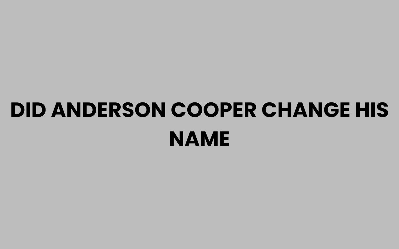 did anderson cooper change his name