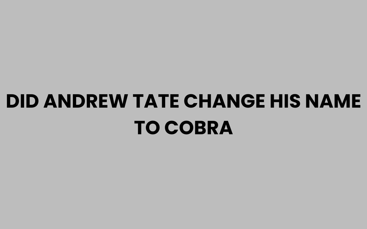 did andrew tate change his name to cobra