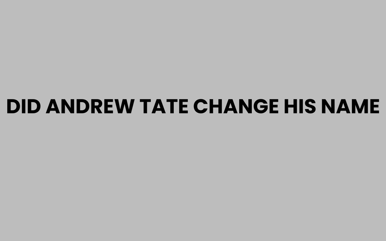 did andrew tate change his name