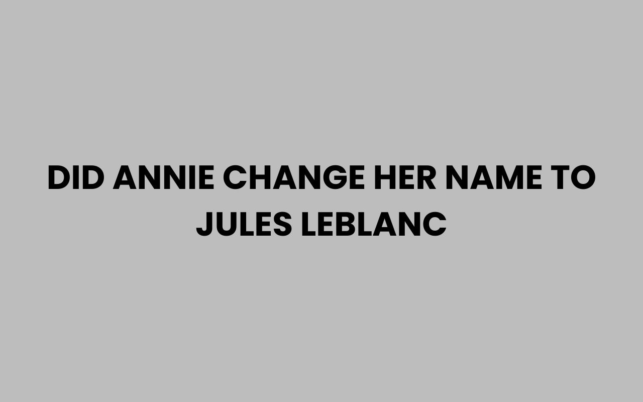 did annie change her name to jules leblanc