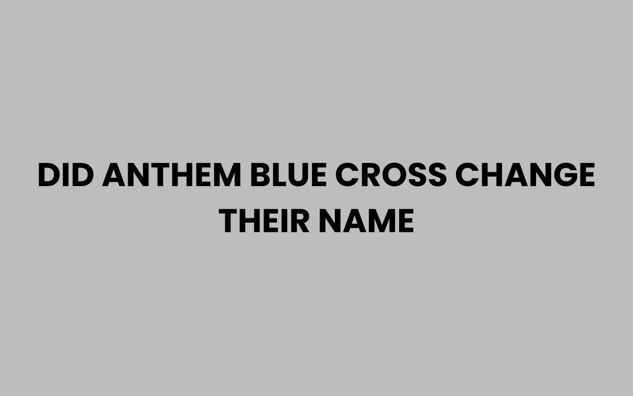 did anthem blue cross change their name