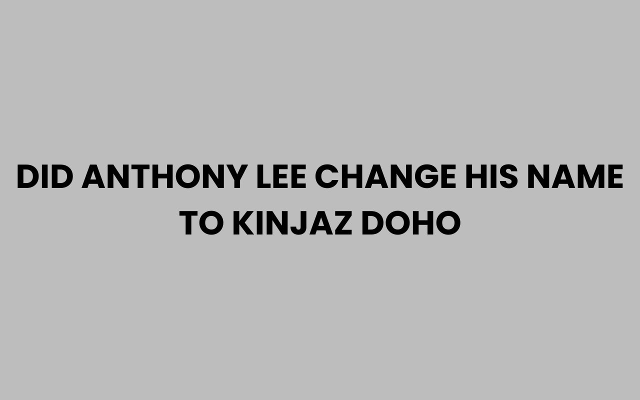 did anthony lee change his name to kinjaz doho