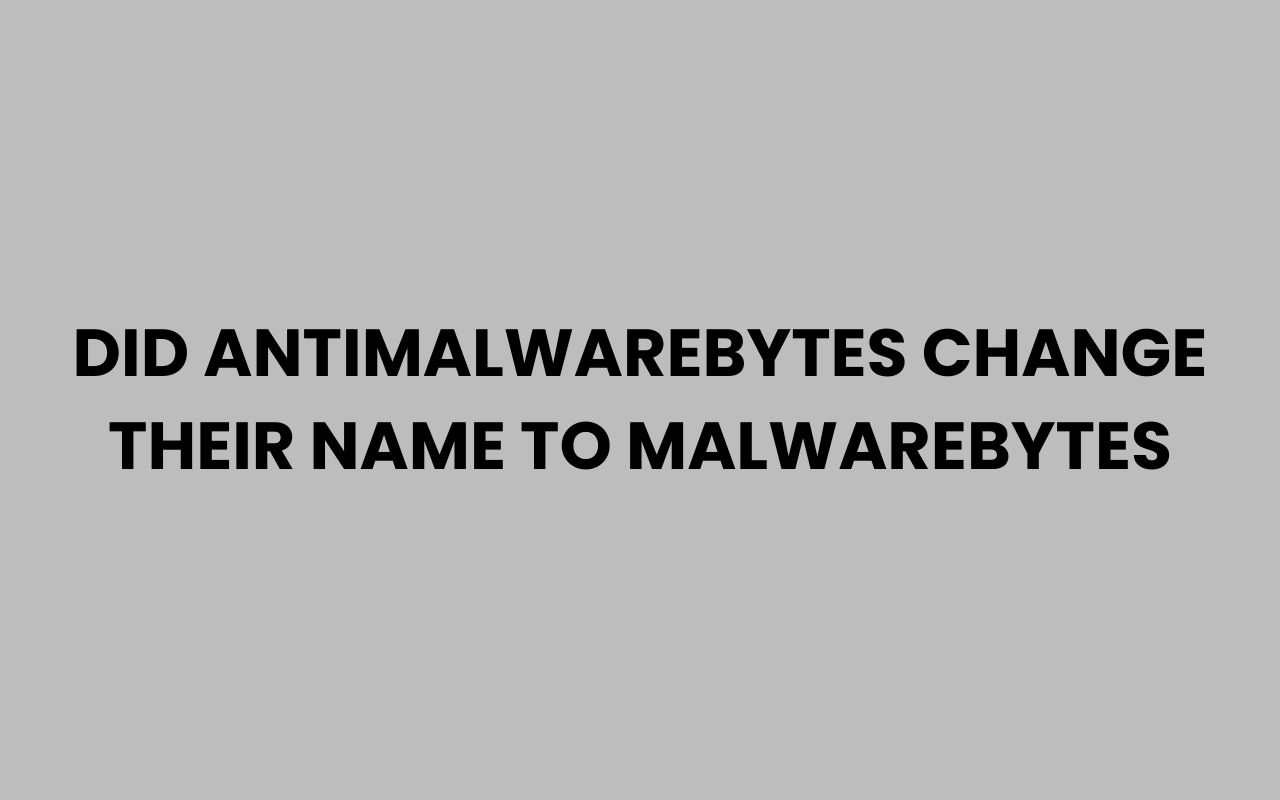 did antimalwarebytes change their name to malwarebytes