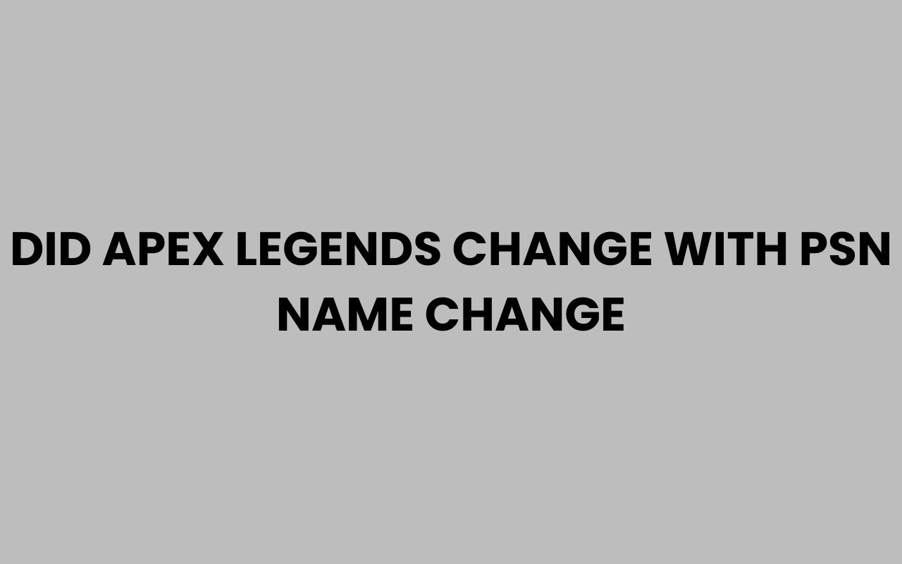 did apex legends change with psn name change