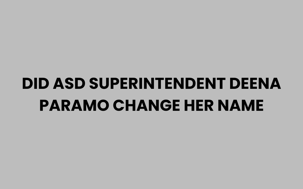 did asd superintendent deena paramo change her name
