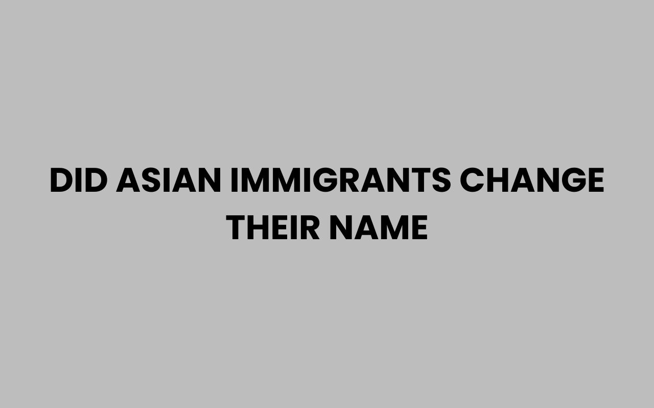 did asian immigrants change their name