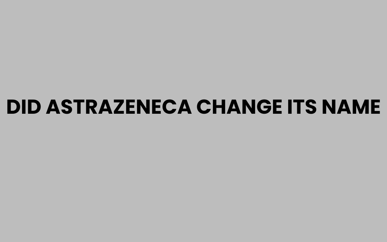 did astrazeneca change its name