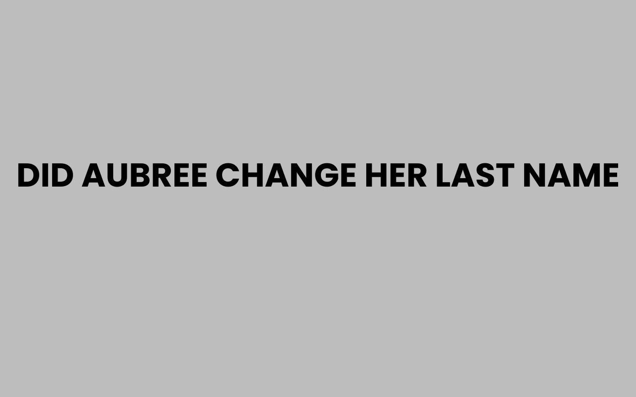 did aubree change her last name