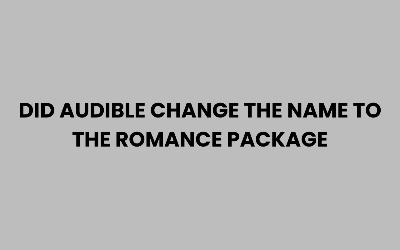 did audible change the name to the romance package