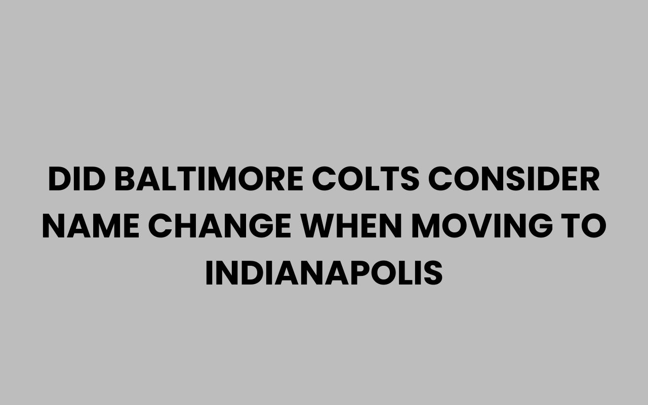 did baltimore colts consider name change when moving to indianapolis